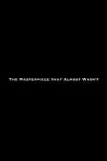 Película The Masterpiece That Almost Wasn't