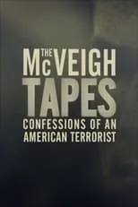 Timothy McVeigh es Self (archive footage) en The McVeigh Tapes: Confessions of an American Terrorist