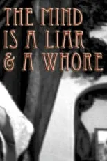 Película The Mind Is a Liar and a Whore