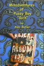 Película The Misadventures of Pussy Boy: Sick