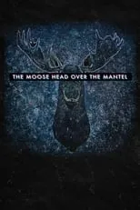 Película The Moose Head Over the Mantel