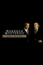 Poster de The Murdoch Mysteries: Except the Dying