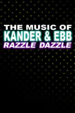 Película The Music of Kander & Ebb: Razzle Dazzle