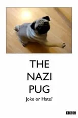 Póster de la película The Nazi Pug: Joke or Hate?