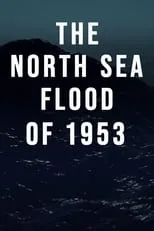 Película The North Sea Flood of 1953