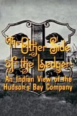 George Manuel es Narrator en The Other Side of the Ledger: An Indian View of the Hudson's Bay Company