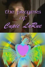 Marie Losier es  en The Prayers of Cupie LaRue