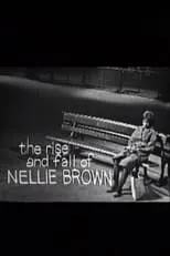 Película The Rise and Fall of Nellie Brown