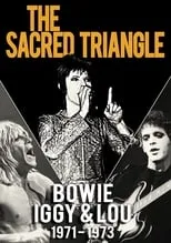 Poster de The Sacred Triangle: Bowie, Iggy & Lou 1971-1973