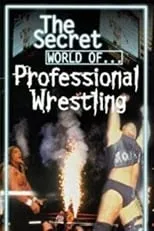 Película The Secret World of Professional Wrestling