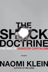 Naomi Klein es Herself - Narrator en The Shock Doctrine