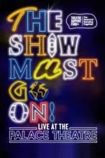 Película The Show Must Go On! - Live at the Palace Theatre