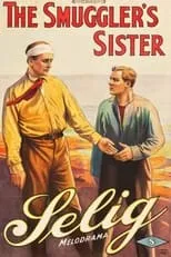 Harold Lockwood interpreta a Bessie's Brother en The Smuggler's Sister