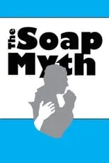 Poster de la película The Soap Myth - Películas hoy en TV