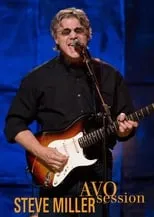 Steve Miller es vocals/guitar en The Steve Miller Band: AVO Session Basel 2012