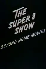 Eric Mitchell interpreta a Self en The Super-8 Show: Beyond Home Movies