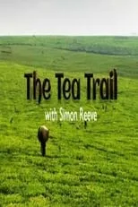 Simon Reeve es Self (Presenter) en The Tea Trail with Simon Reeve