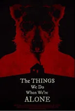 Película The Things We Do When We're Alone