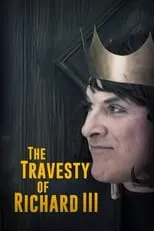 Ian Renshaw es Richard Duke of Gloucester en The Travesty of Richard III