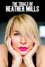 Heather Mills interpreta a Self (archive footage) en The Trials of Heather Mills