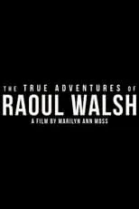 Poster de The True Adventures of Raoul Walsh