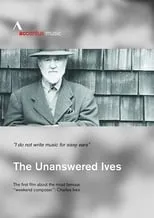 Frank Arnold es Charles Ives (voice) en The Unanswered Ives: American Pioneer of Music