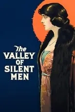 Alma Rubens es  en The Valley of Silent Men