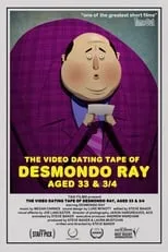 Desmondo Ray es Desmondo Ray en The Video Dating Tape of Desmondo Ray, Aged 33 & 3/4