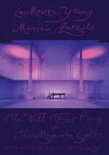 La Monte Young es  en The Well-Tuned Piano In The Magenta Lights