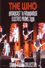 Póster de la película The Who – Broadcast In Roundhouse Electric Proms 2006