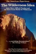 Póster de la película The Wilderness Idea: John Muir, Gifford Pinchot, and the First Great Battle for Wilderness