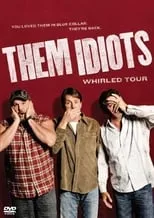 Película Them Idiots: Whirled Tour