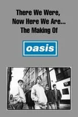 Gem Archer es Himself en There We Were, Now Here We Are... The Making of Oasis