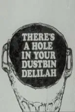 Película There's a Hole in Your Dustbin, Delilah