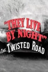 Película They Live by Night: The Twisted Road