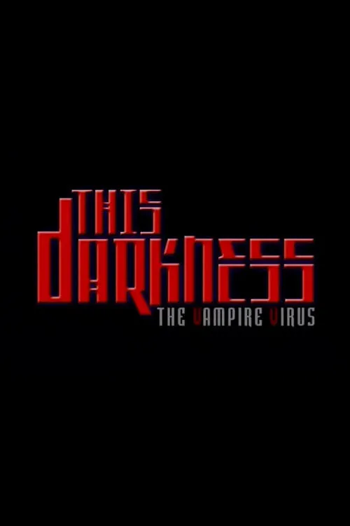 Póster de la película This Darkness: The Vampire Virus