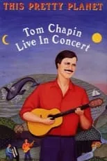 Tom Chapin es Self – Vocals / Guitar / Banjo / Autoharp en This Pretty Planet: Tom Chapin Live in Concert