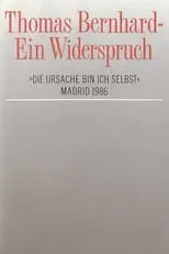 Thomas Bernhard es Self en Thomas Bernhard – Ein Widerspruch. »Die Ursache bin ich selbst«