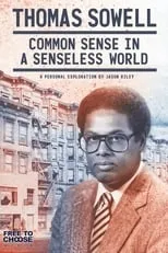 Película Thomas Sowell: Common Sense in a Senseless World