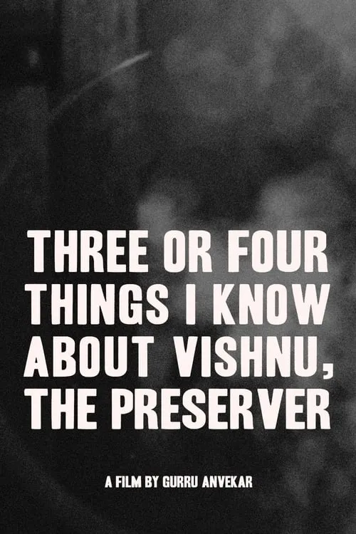 Póster de la película Three or Four Things I Know About Vishnu, The Preserver