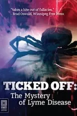 Película Ticked Off: The Mystery of Lyme Disease