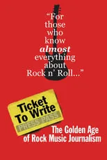 Película Ticket to Write: The Golden Age of Rock Music Journalism