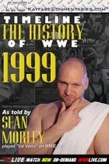 Sean Oliver es  en Timeline: The History of WWE – 1999 – As Told By Sean Morley