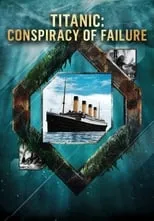 Póster de la película Titanic: Conspiracy of Failure