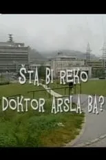 Ana Vilenica es  en Što bi rek'o doktor Arsla ba?