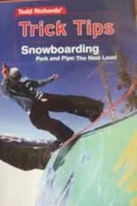 Todd Richards es  en Todd Richards' Trick Tips, Vol. 2: Snowboarding - Park and Pipe The Next Level