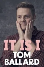 Tom Ballard es Himself en Tom Ballard: It Is I