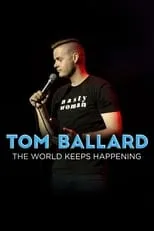 Tom Ballard es Himself en Tom Ballard: The World Keeps Happening