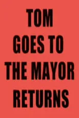 Póster de la película Tom Goes to the Mayor Returns