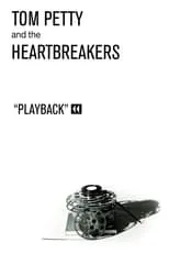 Película Tom Petty and The Heartbreakers: Playback